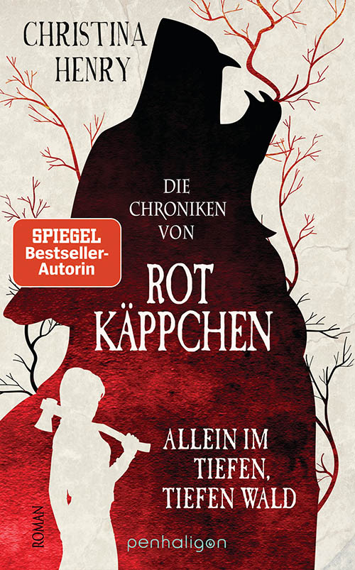 Christina Henry - Die Chroniken von Rotkäppchen - Allein im tiefen, tiefen Wald